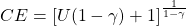 CE = [U(1-\gamma) + 1] ^ {\frac{1}{1-\gamma}} 